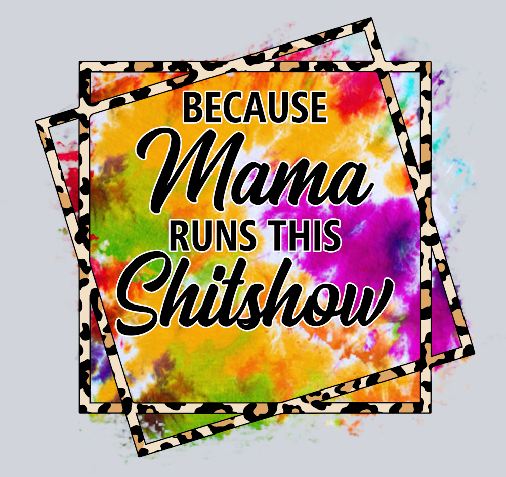 Because Mama 2 - STK00525 (DTF Transfers)