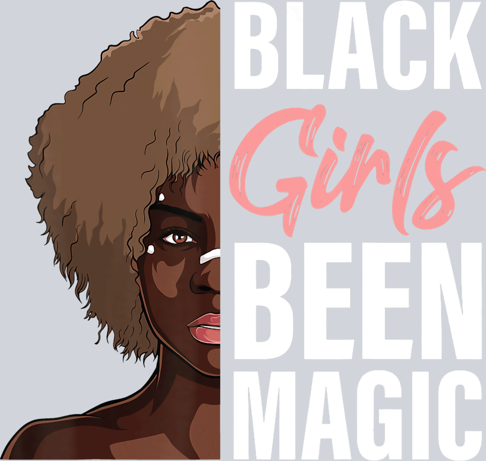 Black Girls Been Magic Afro Girls - STK00643 (DTF Transfers)