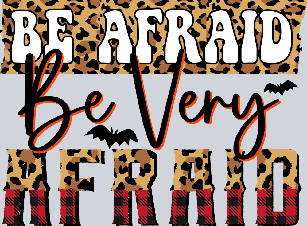 Be Afraid Be Very Afraid - STK00463 (DTF Transfers)