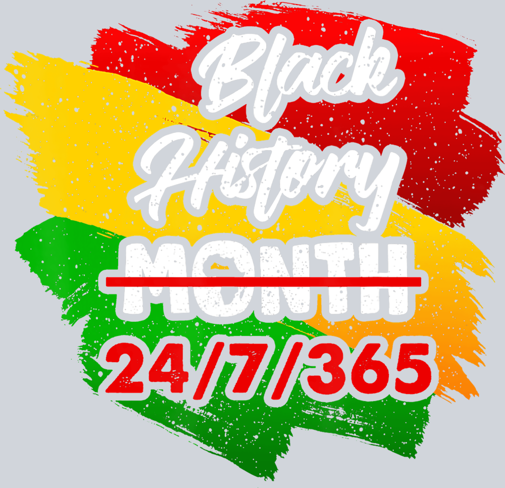 Black History Month 24 7 365 Paint - STK00777 (DTF Transfers)