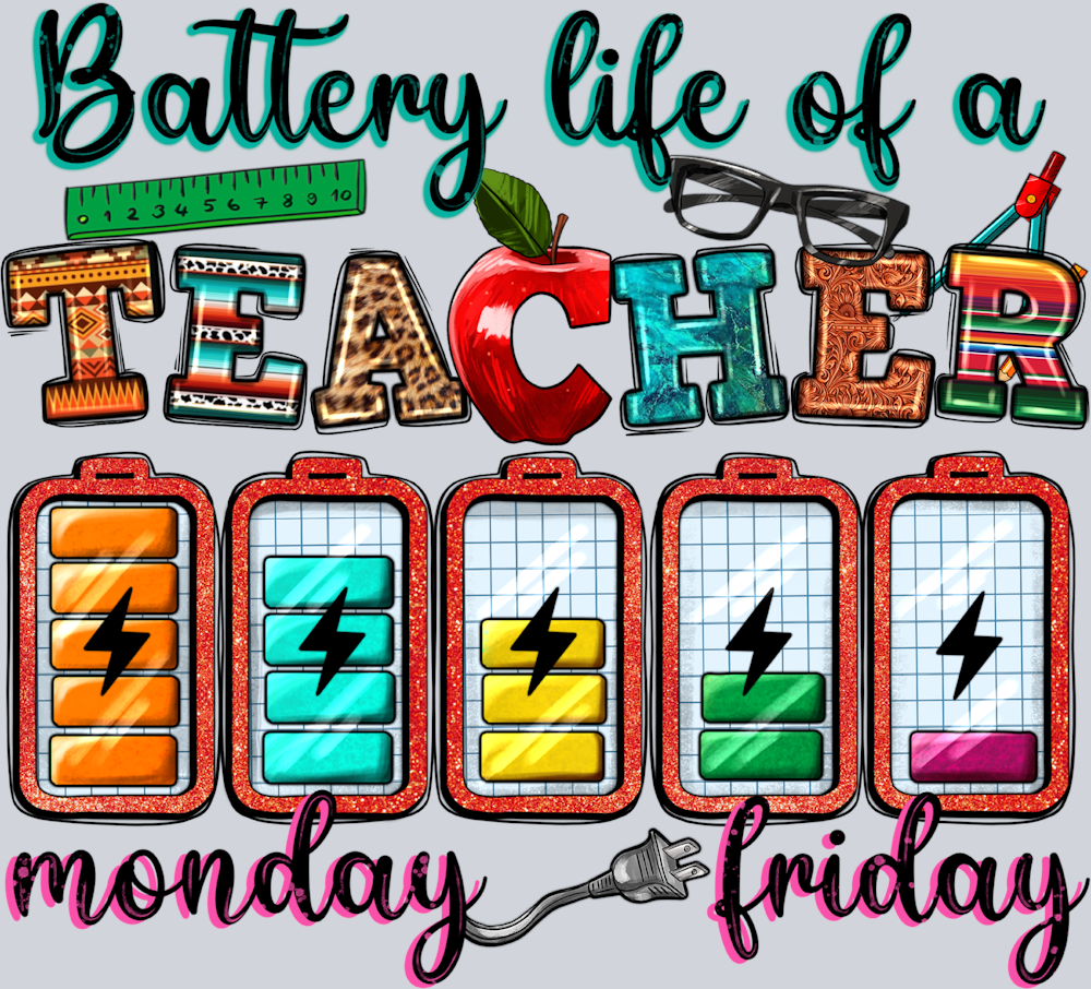 Battery Life Of A Teacher 1 - STK00440 (DTF Transfers)