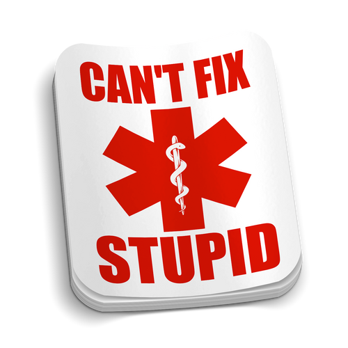 Can't Fix Stupid Sticker