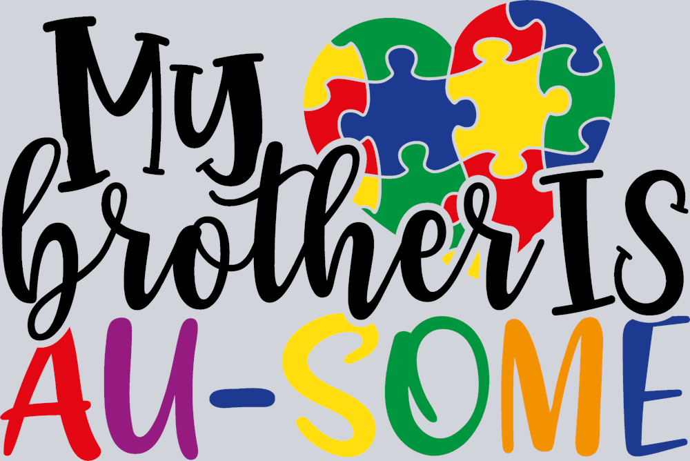 Autism My Brother Is Au Some - STK00319 (DTF Transfers)