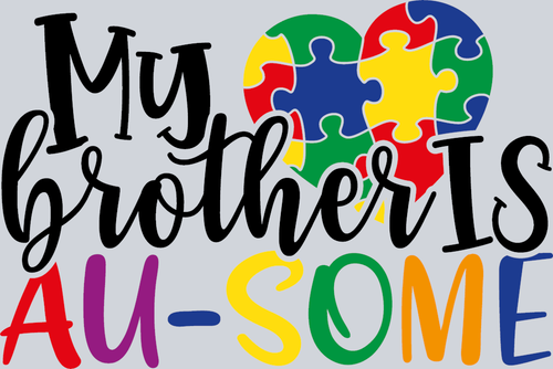 Autism My Brother Is Au Some - STK00319 (DTF Transfers)