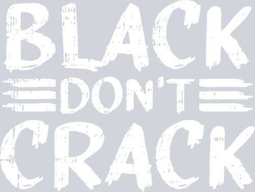 Black Don't Crack - STK00588 (DTF Transfers)