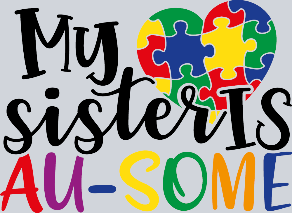 Autism My Sister Is Au Some - STK00320 (DTF Transfers)