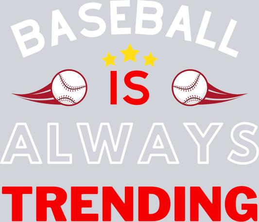 Baseball Is Always Trending - White - STK00408 (DTF Transfers)