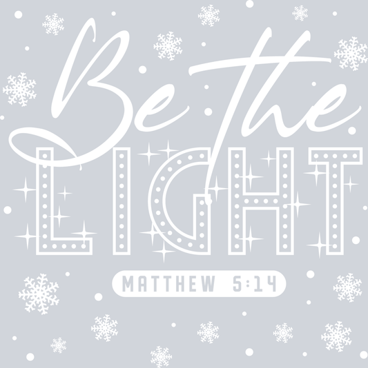 Be The Light White 2 - STK00506 (DTF Transfers)
