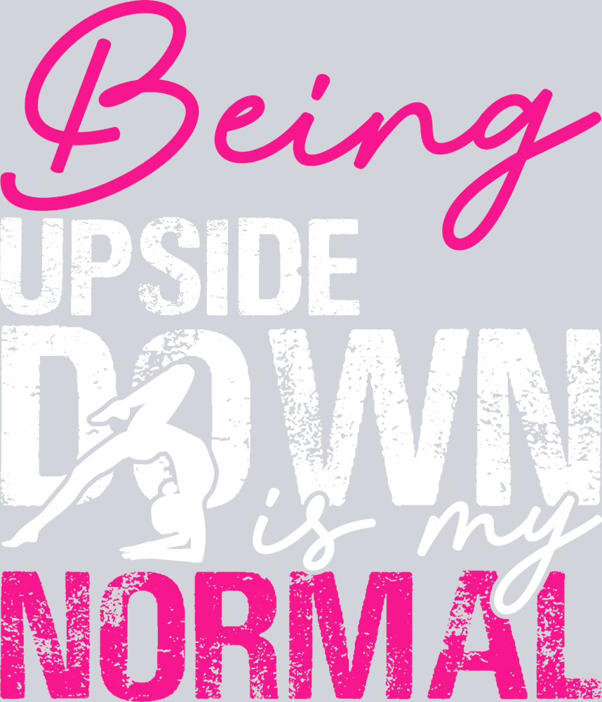 Being Upside Down Is My Normal - STK07281 (DTF Transfers)