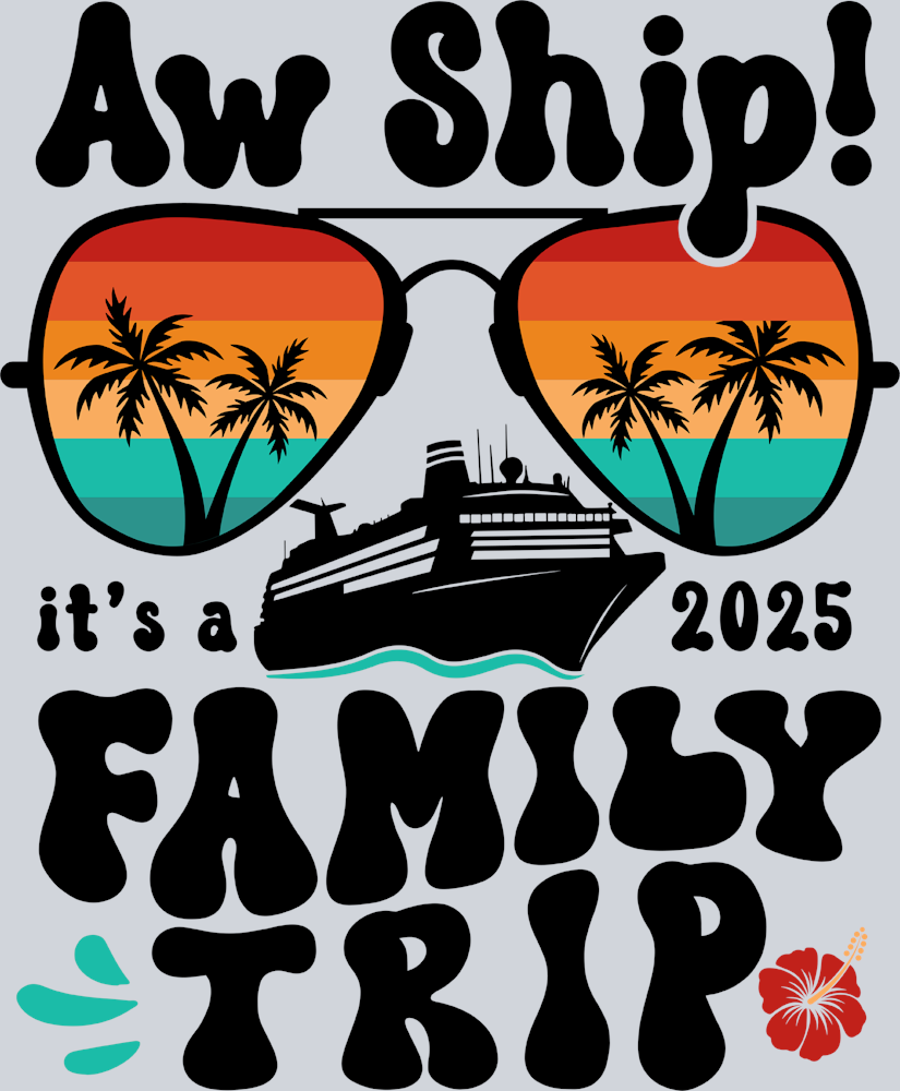 Aw Ship It's A 2025 Family Trip - Black - STK00348 (DTF Transfers)