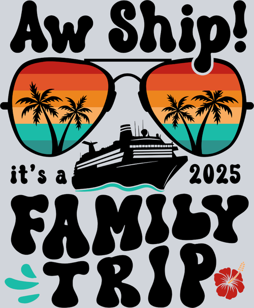 Aw Ship It's A 2025 Family Trip - Black - STK00348 (DTF Transfers)