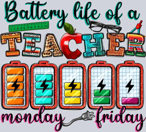 Battery Life Of A Teacher 1 - STK00440 (DTF Transfers)