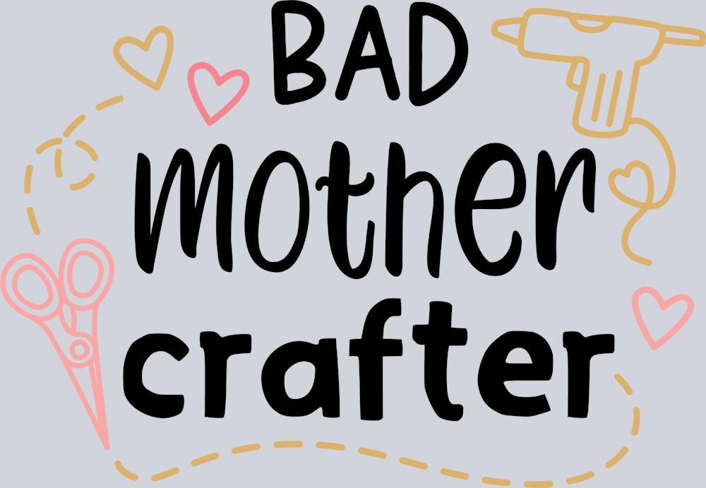 Bad Mother Crafter - STK00378 (DTF Transfers)