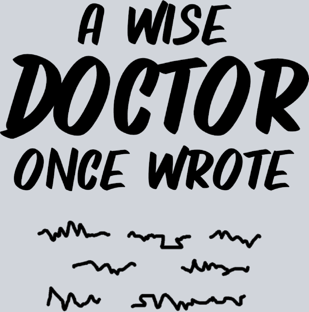 A Wise Doctor Once Wrote - Black - STK00048 (DTF Transfers)